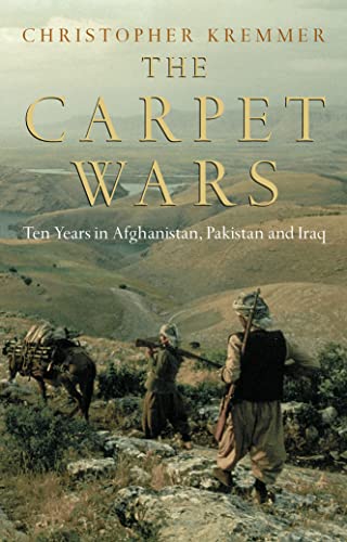 Imagen de archivo de The Carpet Wars - From Kabul to Baghdad: A Ten-Year Journey along Ancient Trade Routes a la venta por Jason Books