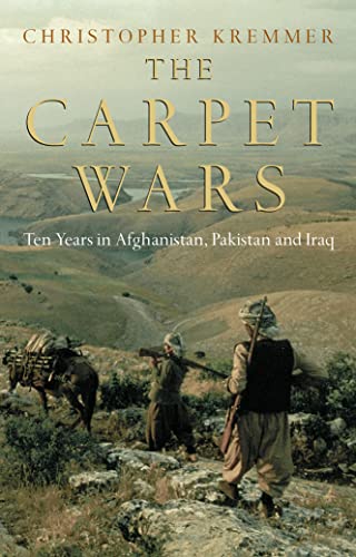 Stock image for The Carpet Wars - From Kabul to Baghdad: A Ten-Year Journey along Ancient Trade Routes for sale by Jason Books