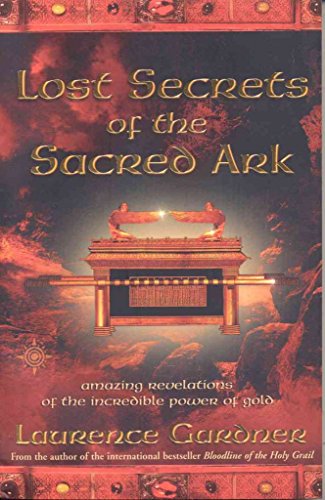 9780007142965: Lost Secrets of the Sacred Ark: Amazing Revelations of the Incredible Power of Gold