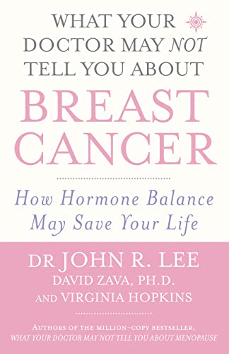 Imagen de archivo de What Your Doctor May NOT Tell You About Breast Cancer: How hormone balance may save your life a la venta por Brit Books