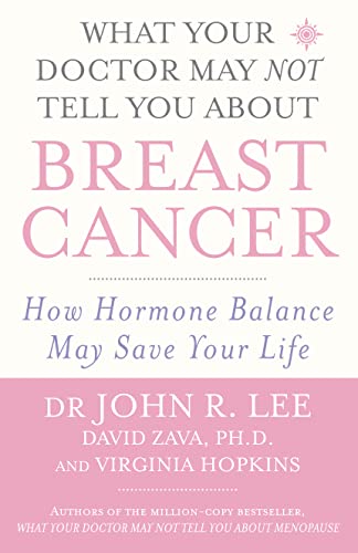 9780007142989: What Your Doctor May Not Tell You About Breast Cancer : How Hormone Balance May Save Your Life
