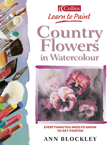 Beispielbild fr Country Flowers in Watercolour (Collins Learn to Paint) zum Verkauf von WorldofBooks