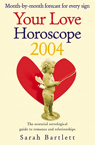 Your Love Horoscope 2004: The Essential Astrological Guide to Romance and Relationships (9780007143986) by Bartlett, Sarah