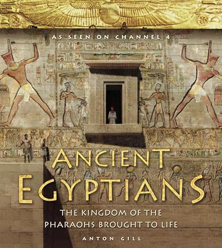 Beispielbild fr Ancient Egyptians (1)  " Ancient Egyptians: The Kingdom of the Pharaohs Brought to Life zum Verkauf von WorldofBooks