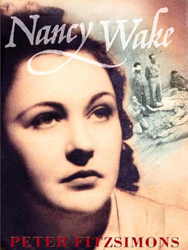 Stock image for Nancy Wake: The inspiring story of one of the war's greatest heroines for sale by Goldstone Books