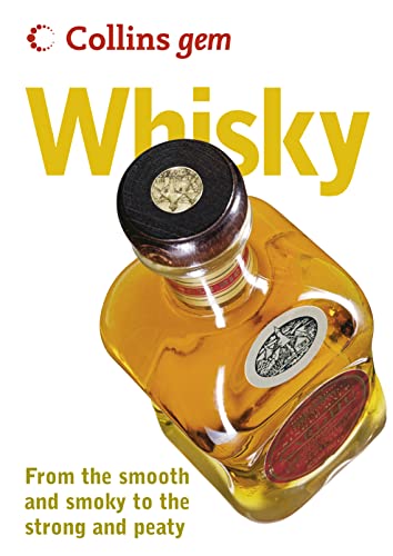 Imagen de archivo de Whisky : From the Smooth and Smoky to the Strong and Peaty a la venta por Better World Books: West