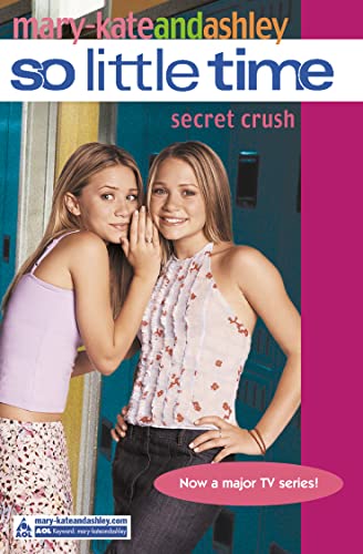 Stock image for So Little Time: Secret Crush [Paperback] [Jan 01, 2002] Mary Kate and Ashley for sale by MusicMagpie