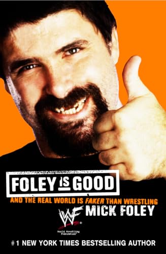 Foley Is Good - And the Real World is Faker Than Wrestling (01) by Foley, Mick [Mass Market Paperback (2002)] (9780007145089) by Mick Foley