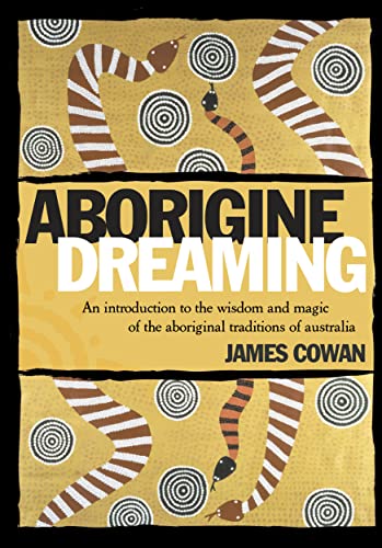 Beispielbild fr Aborigine Dreaming: An introduction to the wisdom and thought of the Aboriginal traditions of Australia zum Verkauf von WorldofBooks