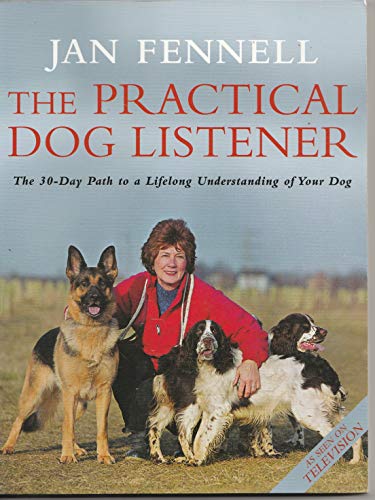 9780007145706: The Practical Dog Listener: The 30-Day Path to a Lifelong Understanding of Your Dog