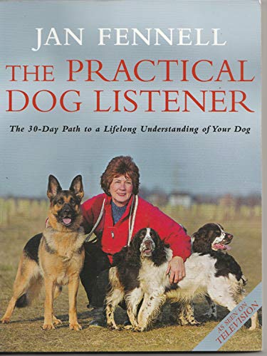 Stock image for The Practical Dog Listener: The 30-Day Path to a Lifelong Understanding of Your Dog for sale by WorldofBooks