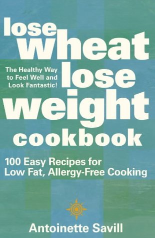 Stock image for Lose Wheat, Lose Weight Cookbook: 100 Easy Recipes for Low Fat, Allergy-free Cooking for sale by ThriftBooks-Atlanta