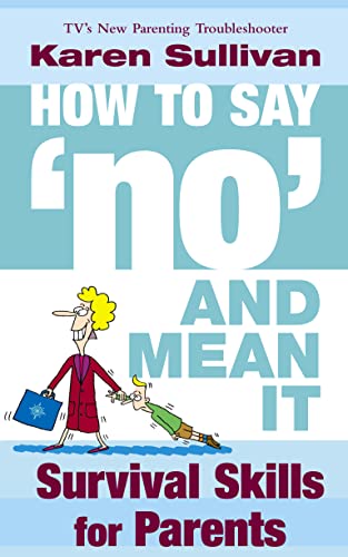 Beispielbild fr How to Say No and Mean It: Survival skills for parents zum Verkauf von WorldofBooks