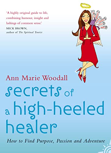 Stock image for Secrets of a High-Heeled Healer : How to Find Purpose, Passion and Adventure for sale by MusicMagpie