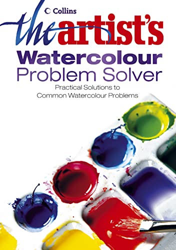 9780007149483: The Artist’s Watercolour Problem Solver
