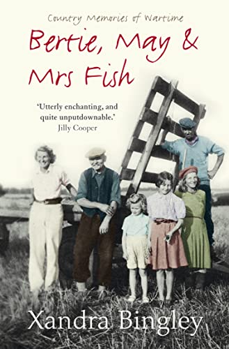 Beispielbild fr Bertie, May and Mrs Fish: Country Memories of Wartime zum Verkauf von HALCYON BOOKS