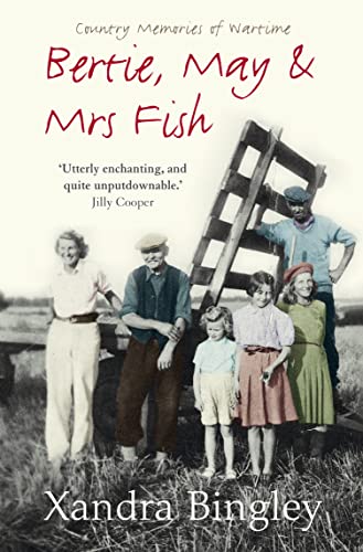 Imagen de archivo de Bertie, May and Mrs Fish: Country Memories of Wartime a la venta por AwesomeBooks