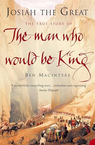 Imagen de archivo de Josiah the Great: The True Story of the Man Who Would Be King. Ben Macintyre a la venta por ThriftBooks-Atlanta