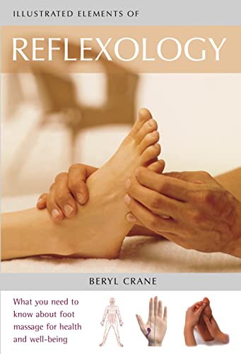 Stock image for Reflexology: What You Need To Know About Foot Massage for Health and Well-being (The Illustrated Elements of) for sale by WorldofBooks