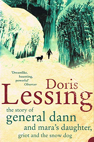 Story of General Dann and Mara's Daughter, Griot and the Snow Dog: A Novel [Paperback] [Jan 01, 2006] Doris Lessing,Cathy Kelly (9780007152827) by Lessing, Doris