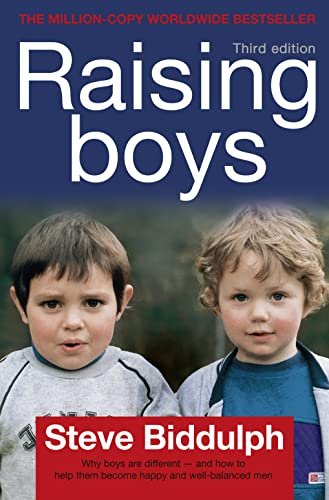 Raising Boys: Why Boys Are Different - And How to Help Them Become Happy and Well-Balanced Men (9780007153695) by Biddulph, Steve