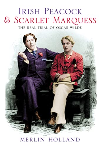 Beispielbild fr Irish Peacock and Scarlet Marquess: The Real Trial of Oscar Wilde zum Verkauf von WorldofBooks