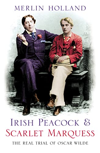 Beispielbild fr Irish Peacock and Scarlet Marquess: The Real Trial of Oscar Wilde zum Verkauf von medimops