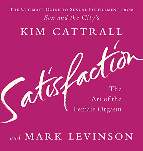 Stock image for Satisfaction: The Art of the Female Orgasm for sale by Greener Books