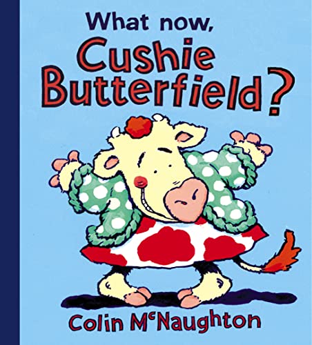 What Now, Cushie Butterfield? (9780007154685) by McNaughton, Colin