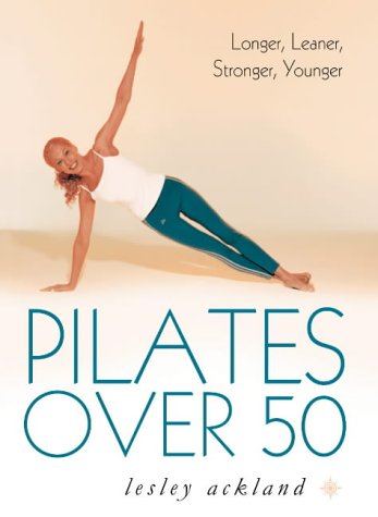 9780007155514: Pilates Over 50: Longer, Leaner, Stronger, Younger