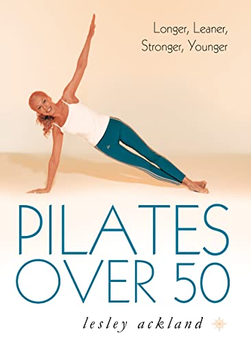 Stock image for Pilates over 50 : Longer, Leaner, Stronger, Younger for sale by Better World Books