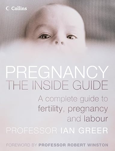 Stock image for Pregnancy: The Inside Guide: A Complete Guide to Fertility, Pregnancy and Labour for sale by Ergodebooks