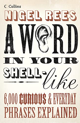 Beispielbild fr A Word in Your Shell-Like: 6,000 Curious and Everyday Phrases Explained zum Verkauf von AwesomeBooks