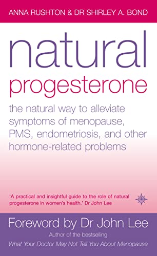 9780007156092: Natural Progesterone: The Natural Way to Alleviate Symptoms of Menopause, Pms, Endometriosis and Other Hormone-Related Problems