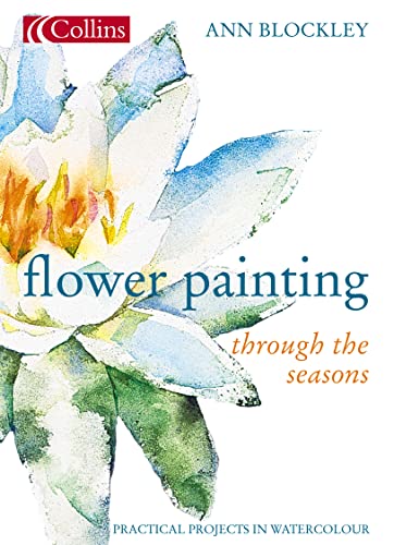 Stock image for Flower Painting through the Seasons Practical Projects in Watercolour for sale by Lion Books PBFA