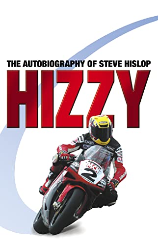 Imagen de archivo de Hizzy : The Autobiography of Steve Hislop, 1962-2003 a la venta por Better World Books Ltd