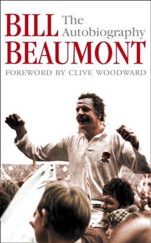 9780007156702: Bill Beaumont: The Autobiography