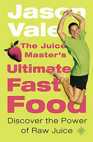 9780007156795: The Juice Master's Ultimate Fast Food: Discover the Power of Raw Juice (Dicover the Power of Raw Juice)