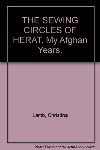Stock image for THE SEWING CIRCLES OF HERAT. My Afghan Years. for sale by Librairie Th  la page