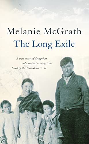 Beispielbild fr The Long Exile : A True Story of Deception and Survival Amongst the Inuit of the Canadian Arctic zum Verkauf von Hourglass Books