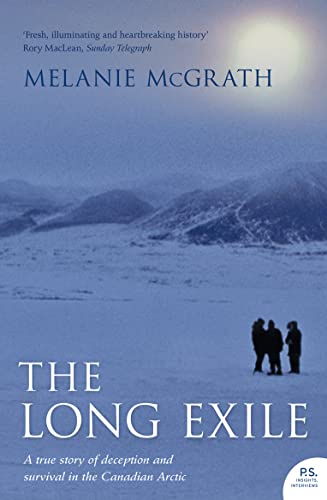 9780007157976: The Long Exile: A True Story of Deception and Survival Amongst the Inuit of the Canadian Arctic