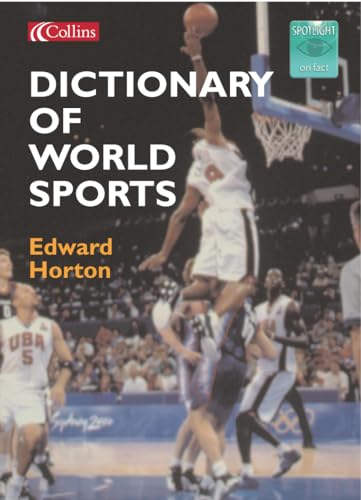 Dictionary of World Sports (Spotlight on Fact) (9780007158300) by Edward Horton