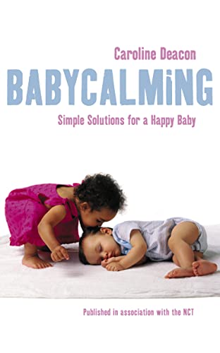 Stock image for Babycalming: Simple Solutions for a Happy Baby for sale by Goldstone Books