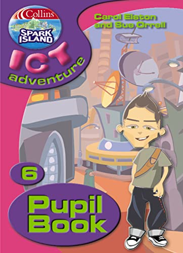 Stock image for Collins Spark Island ICT Adventure  " Year 6 Pupil Book: Pupil's Book Year 6 for sale by AwesomeBooks