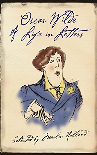 Imagen de archivo de Oscar Wilde: A Life in Letters (First edition, Hardcover) a la venta por Libros Angulo