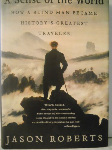 Beispielbild fr A Sense of the World: How a Blind Man Became History's Greatest Traveler zum Verkauf von SecondSale