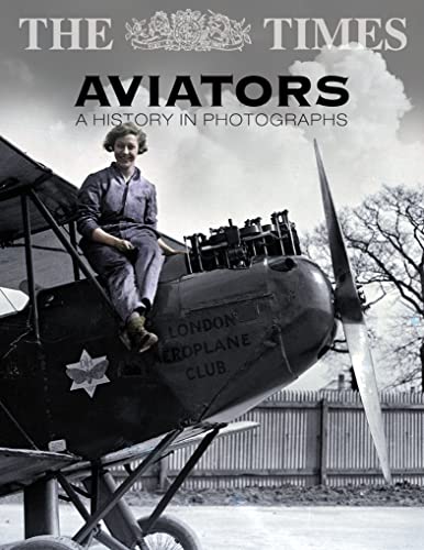 Stock image for The Times Aviators: A History in Photographs for sale by ThriftBooks-Dallas