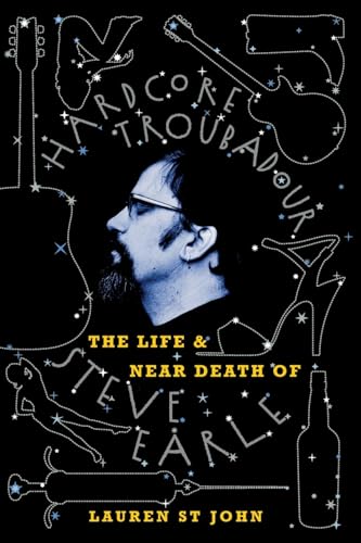 Beispielbild fr Hardcore Troubadour: The Life and Near Death of Steve Earle zum Verkauf von BooksRun