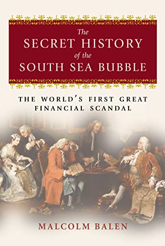 Beispielbild fr The Secret History of the South Sea Bubble; The World's First Great Financial Scandal zum Verkauf von Shirley K. Mapes, Books