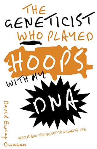 Beispielbild fr The Geneticist Who Played Hoops With My DNA: Genius and the Quest to Rewrite Life zum Verkauf von WorldofBooks